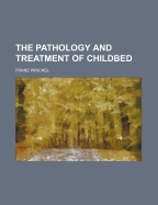 The Pathology and Treatment of Childbed