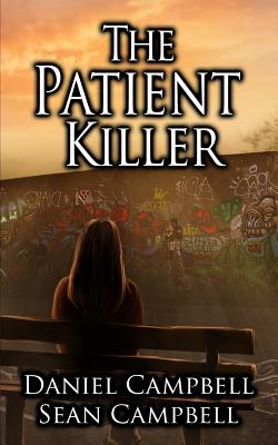 The Patient Killer - Campbell, Daniel, and Campbell, Sean