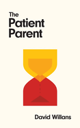 The Patient Parent: Because they're only little once