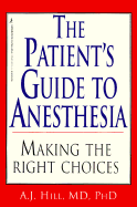 The Patient's Guide to Anesthesia: Making the Right Choices