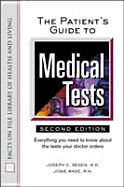 The Patient's Guide to Medical Tests: Everything You Need to Know about the Tests Your Doctor Orders - Segen, Joseph C, and Owens, Josie Wade, and Wade, Josie