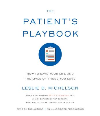 The Patient's Playbook: How to Save Your Life and the Lives of Those You Love - Michelson, Leslie D (Read by)