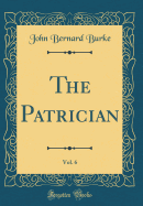 The Patrician, Vol. 6 (Classic Reprint)