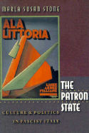 The Patron State: Culture and Politics in Fascist Italy