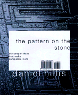 The Pattern on the Stone: The Simple Ideas That Make Computers Work - Hillis, Danny