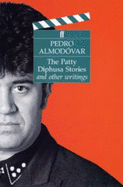 "The Patty Diphusa Stories and Other Writings - Almodovar, Pedro, and Anderson, Kirk (Translated by)