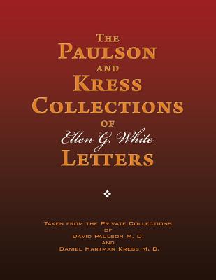 The Paulson and Kress Collections of Ellen G. White Letters - White, Ellen G