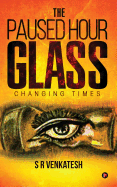 The Paused Hour Glass: Changing Times