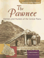 The Pawnee: Farmers and Hunters of the Central Plains - Gibson, Karen Bush