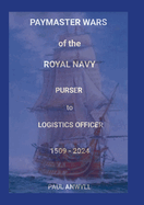 The Paymaster Wars of the Royal Navy: Purser to Logistics Officer 1509 - 2024