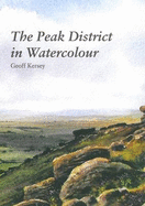 The Peak District in Watercolour - Kersey, Geoff