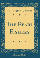 The Pearl Fishers (Classic Reprint)