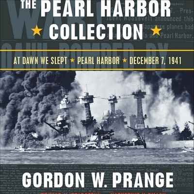 The Pearl Harbor Collection: At Dawn We Slept; Pearl Harbor: The Verdict of History; Dec. 7, 1941 - Prange, Gordon W, and Goldstein, Donald M (Contributions by), and Dillon, Katherine V (Contributions by)