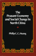 The Peasant Economy and Social Change in North China - Huang, Philip C C