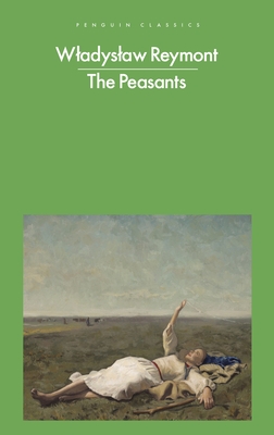 The Peasants - Reymont, Wladyslaw, and Zaranko, Anna (Translated by)
