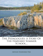 The Pedagogues: A Story of the Harvard Summer School