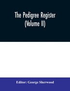 The Pedigree Register (Volume II)