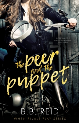 The Peer and the Puppet: A High School Bully Romance - Reid, B B