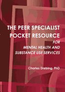 The Peer Specialist Pocket Resource for Mental Health and Substance Use Services: Portable Version