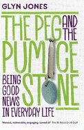 The Peg and the Pumice Stone: Being Good News in Everyday Life