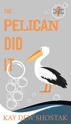 The Pelican Did It - Shostak, Kay Dew