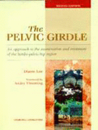 The Pelvic Girdle: An Approach to the Examination and Treatment of the Lumbo-Pelvic-Hip Region - Lee, Diane G