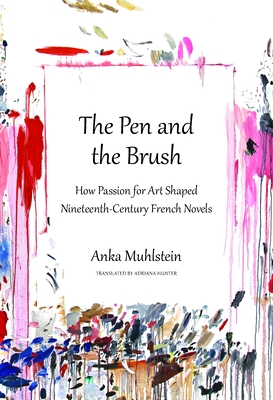 The Pen and the Brush - Muhlstein, Anka, and Hunter, Adriana (Translated by)