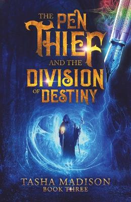 The Pen Thief and the Division of Destiny - Madison, Tasha