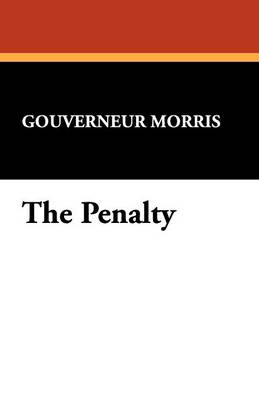 The Penalty - Morris, Gouverneur