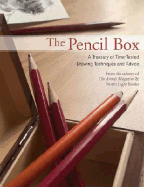The Pencil Box: A Treasury of Time-Tested Drawing Techniques and Advice