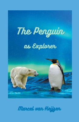 The Penguin as Explorer - Heijzen, Marcel Van