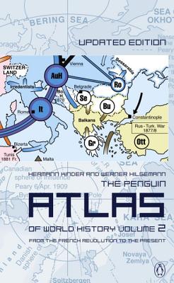 The Penguin Atlas of World History: Volume 2: From the French Revolution to the Present - Kinder, Hermann, and Hilgemann, Werner