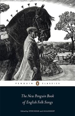 The Penguin Classics New Penguin Book of English Folk Songs - Roud, Steve, and Bishop, Julia