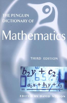 The Penguin Dictionary of Mathematics: Third Edition - Nelson, David, Rabbi, PhD (Editor)