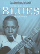 The Penguin Guide to Blues Recordings - Russell, Tony, and Smith, Chris, Mrs., and Slaven, Neil