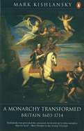 The Penguin History of Britain: A Monarchy Transformed, Britain 1630-1714
