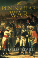 The Peninsular War: A New History - Esdaile, Charles J.