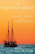 The Penitent Heart: One man's journey from despair to hope.