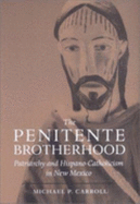 The Penitente Brotherhood: Patriarchy and Hispano-Catholicism in New Mexico
