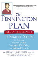 The Pennington Plan: 5 Simple Steps for Achieving Vibrant Health, Emotional Well-Being, and Spiritual Growth