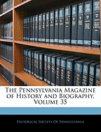 The Pennsylvania Magazine of History and Biography, Volume 35