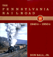 The Pennsylvania Railroad: 1940s-1950s