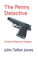 The Penny Detective: A Morris Shannon Mystery