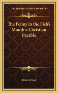 The Penny in the Fish's Mouth a Christian Parable