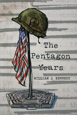 The Pentagon Years - Kennedy, William J