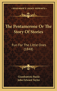 The Pentamerone or the Story of Stories: Fun for the Little Ones (1848)