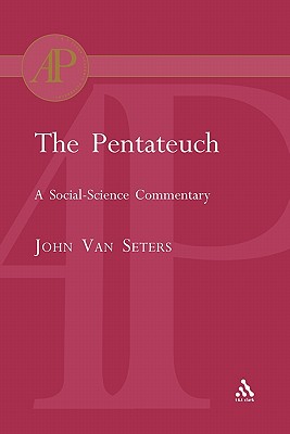 The Pentateuch: A Social-Science Commentary - Van Seters, John, and Seters, John Van, and Seters, Van John