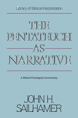 The Pentateuch as Narrative: A Biblical-Theological Commentary - Sailhamer, John H, Dr.