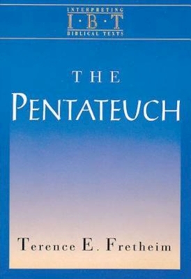 The Pentateuch: Interpreting Biblical Texts Series - Fretheim, Terence E