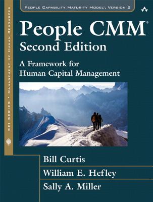 The People CMM: A Framework for Human Capital Management - Curtis, Bill, Dr., and Hefley, William, and Miller, Sally